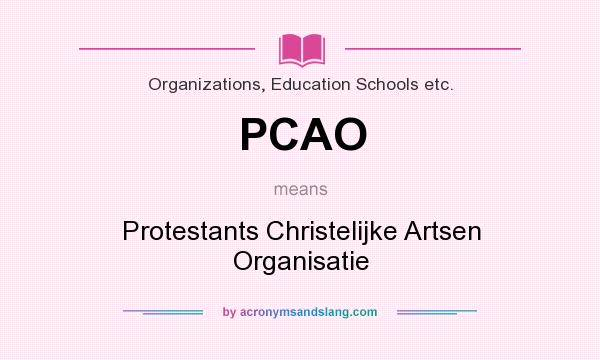 What does PCAO mean? It stands for Protestants Christelijke Artsen Organisatie