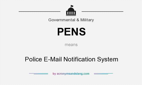 What does PENS mean? It stands for Police E-Mail Notification System