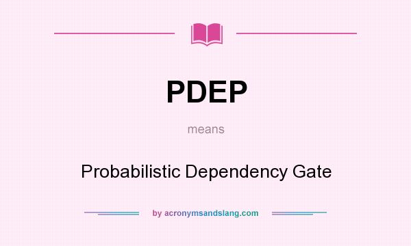 What does PDEP mean? It stands for Probabilistic Dependency Gate