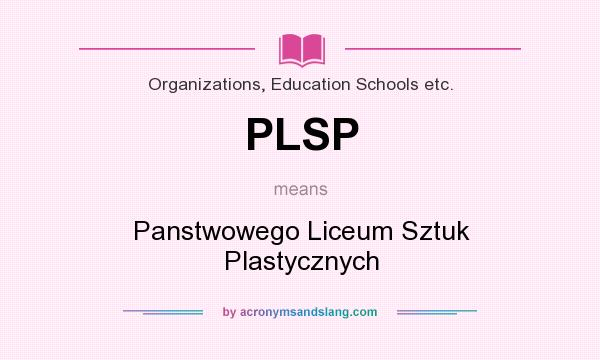 What does PLSP mean? It stands for Panstwowego Liceum Sztuk Plastycznych