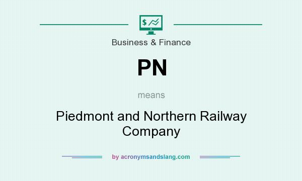 What does PN mean? It stands for Piedmont and Northern Railway Company