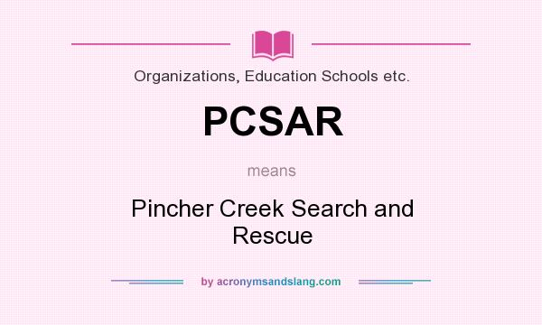 What does PCSAR mean? It stands for Pincher Creek Search and Rescue