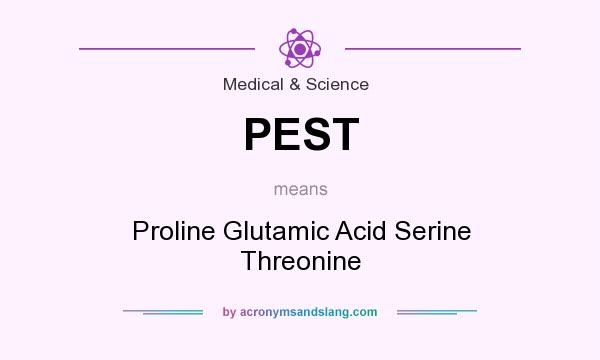 What does PEST mean? It stands for Proline Glutamic Acid Serine Threonine