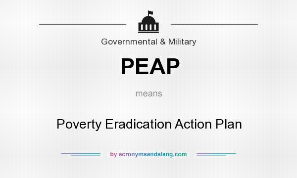 What does PEAP mean? It stands for Poverty Eradication Action Plan
