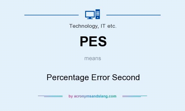 What does PES mean? It stands for Percentage Error Second