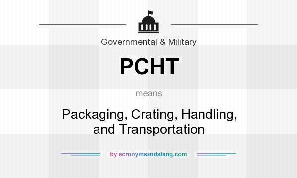 What does PCHT mean? It stands for Packaging, Crating, Handling, and Transportation