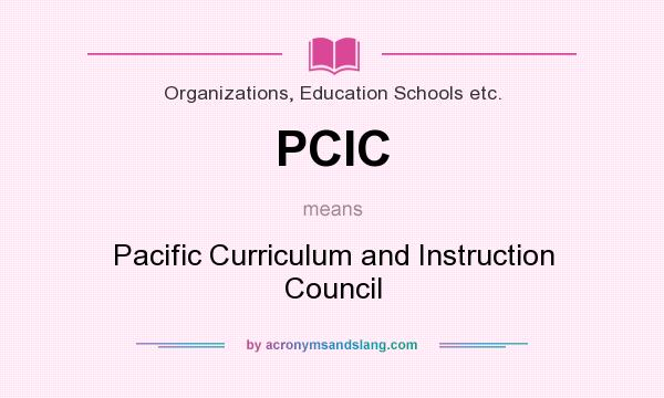 What does PCIC mean? It stands for Pacific Curriculum and Instruction Council