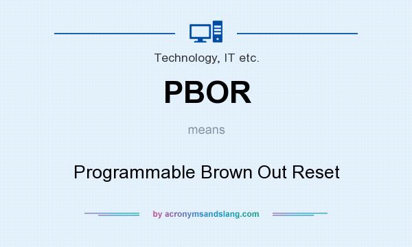 What does PBOR mean? It stands for Programmable Brown Out Reset
