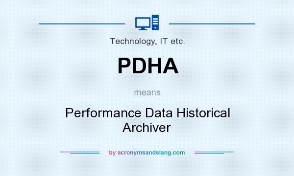 What does PDHA mean? It stands for Performance Data Historical Archiver