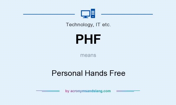 What does PHF mean? It stands for Personal Hands Free