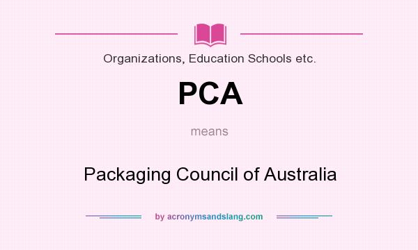 What does PCA mean? It stands for Packaging Council of Australia