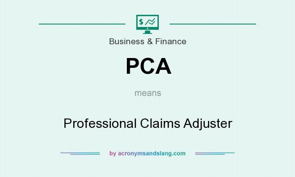 What does PCA mean? It stands for Professional Claims Adjuster