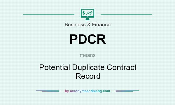 What does PDCR mean? It stands for Potential Duplicate Contract Record