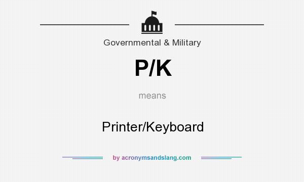 What does P/K mean? It stands for Printer/Keyboard