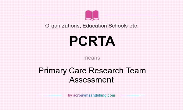 What does PCRTA mean? It stands for Primary Care Research Team Assessment