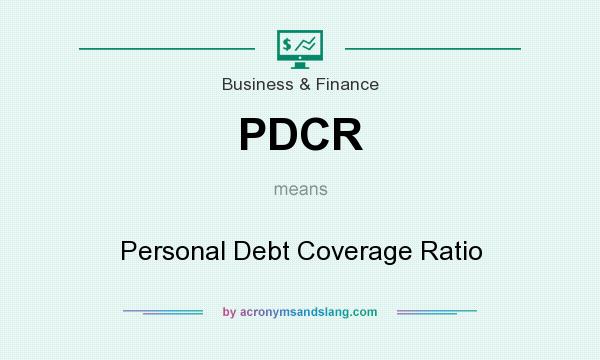 What does PDCR mean? It stands for Personal Debt Coverage Ratio