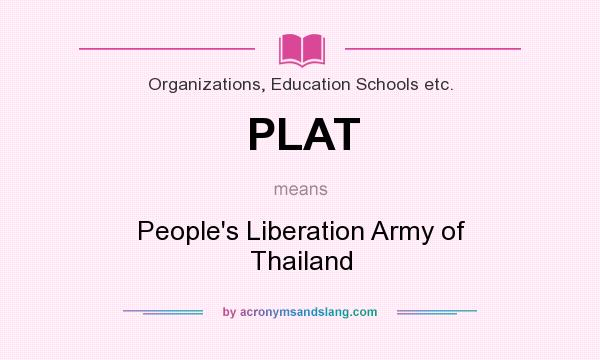 What does PLAT mean? It stands for People`s Liberation Army of Thailand