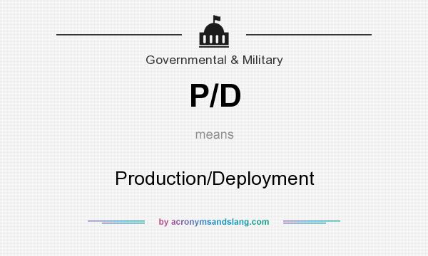 What does P/D mean? It stands for Production/Deployment