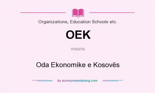 What does OEK mean? It stands for Oda Ekonomike e Kosovës