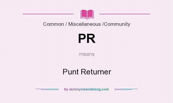 What does PR mean? It stands for Punt Returner