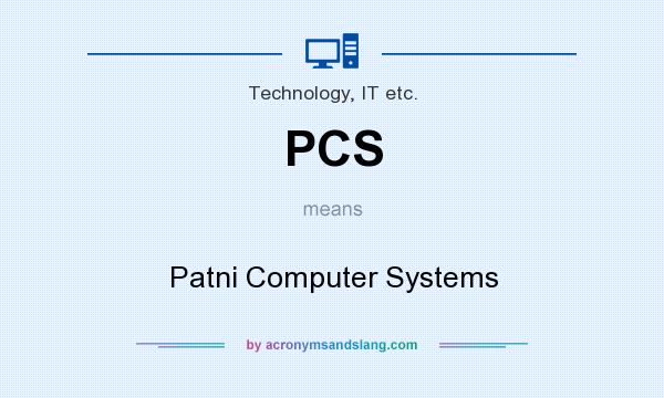 What does PCS mean? It stands for Patni Computer Systems