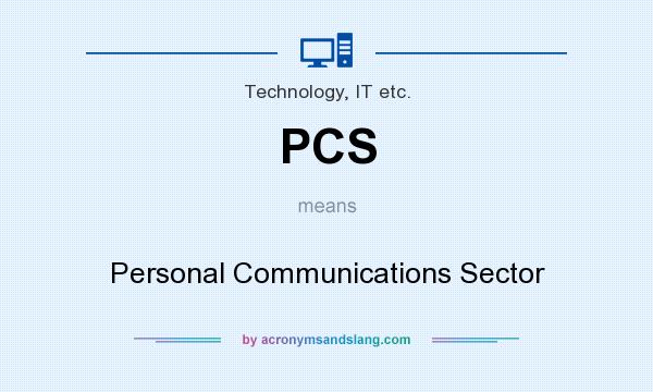 What does PCS mean? It stands for Personal Communications Sector