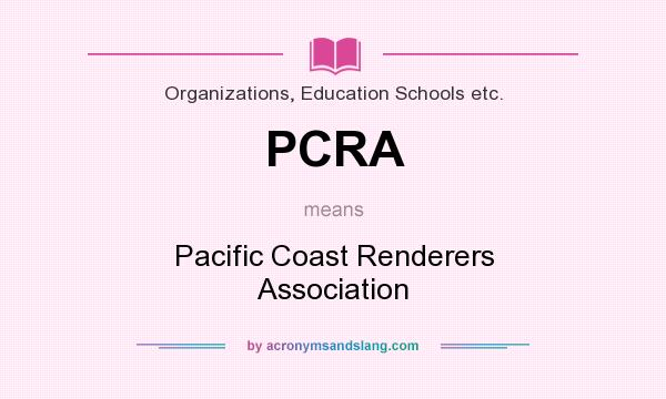 What does PCRA mean? It stands for Pacific Coast Renderers Association