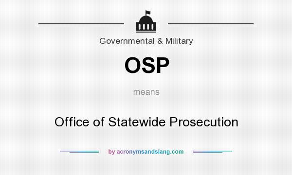 What does OSP mean? It stands for Office of Statewide Prosecution