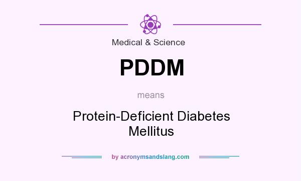 What does PDDM mean? It stands for Protein-Deficient Diabetes Mellitus