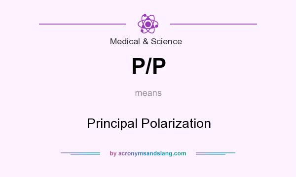 What does P/P mean? It stands for Principal Polarization