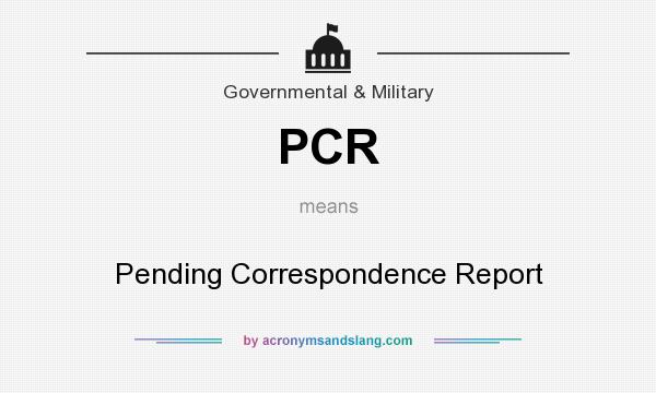 What does PCR mean? It stands for Pending Correspondence Report