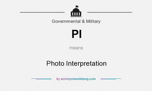 What does PI mean? It stands for Photo Interpretation