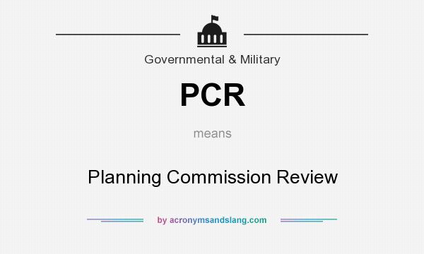 What does PCR mean? It stands for Planning Commission Review