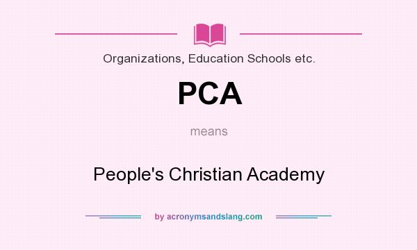 What does PCA mean? It stands for People`s Christian Academy