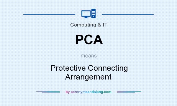 What does PCA mean? It stands for Protective Connecting Arrangement
