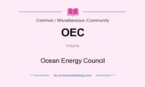What does OEC mean? It stands for Ocean Energy Council