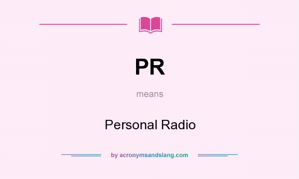What does PR mean? It stands for Personal Radio