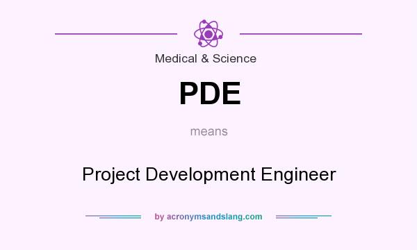 What does PDE mean? It stands for Project Development Engineer