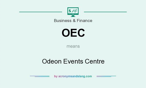 What does OEC mean? It stands for Odeon Events Centre