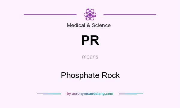 What does PR mean? It stands for Phosphate Rock