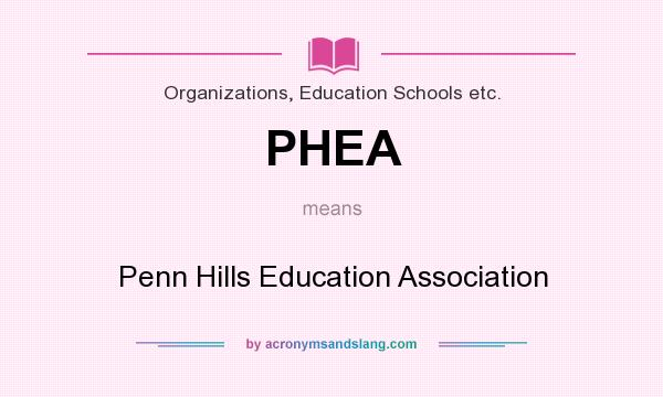 What does PHEA mean? It stands for Penn Hills Education Association