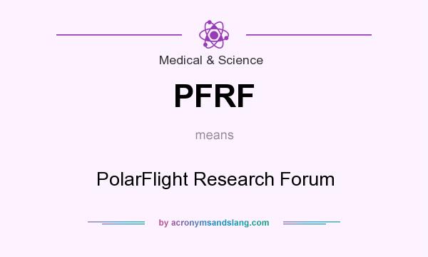 What does PFRF mean? It stands for PolarFlight Research Forum