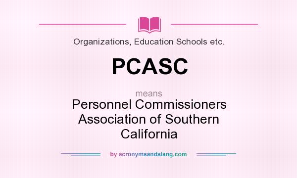 What does PCASC mean? It stands for Personnel Commissioners Association of Southern California