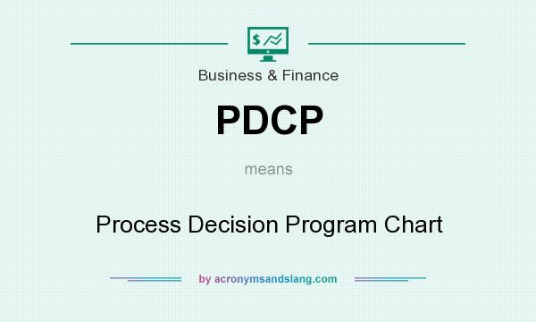 What does PDCP mean? It stands for Process Decision Program Chart