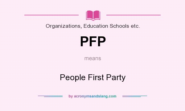 What does PFP mean? It stands for People First Party
