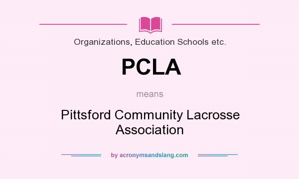 What does PCLA mean? It stands for Pittsford Community Lacrosse Association