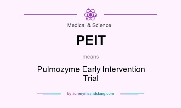 What does PEIT mean? It stands for Pulmozyme Early Intervention Trial