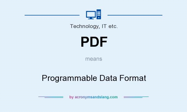 What does PDF mean? It stands for Programmable Data Format