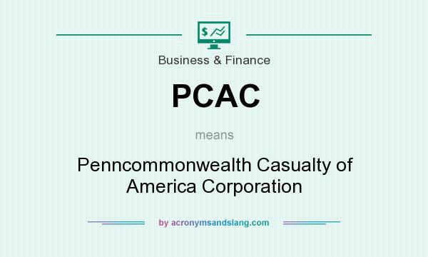 What does PCAC mean? It stands for Penncommonwealth Casualty of America Corporation