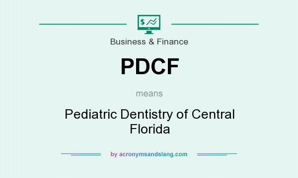 What does PDCF mean? It stands for Pediatric Dentistry of Central Florida